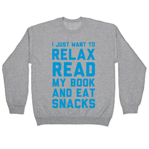 I Just Want To Relax Read Books And Eat Snacks Pullover