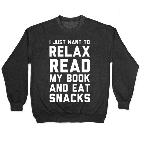 I Just Want To Relax Read Books And Eat Snacks Pullover