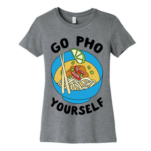 Go Pho Yourself Womens T-Shirt