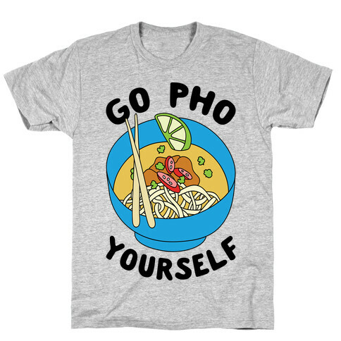 Go Pho Yourself T-Shirt