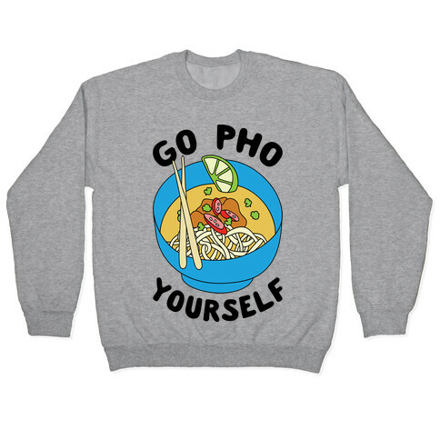 Go Pho Yourself Pullover