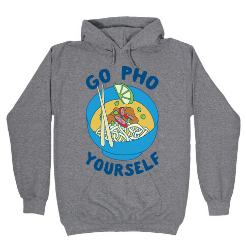 Go Pho Yourself Hooded Sweatshirt