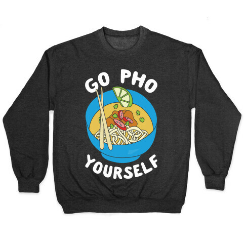 Go Pho Yourself Pullover