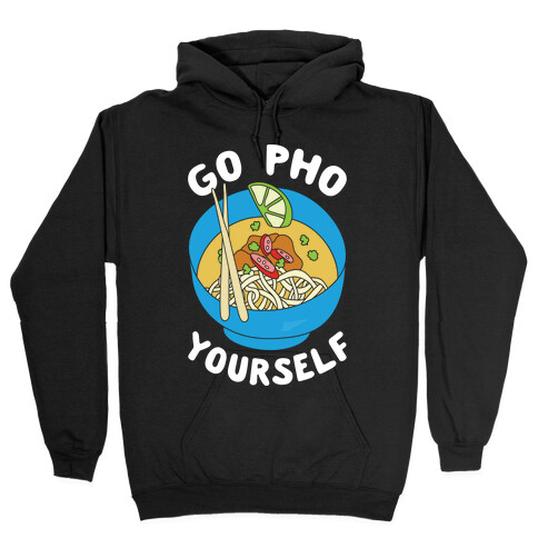 Go Pho Yourself Hooded Sweatshirt