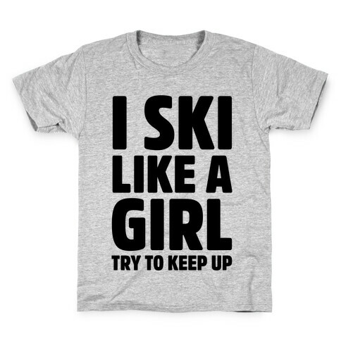 I Ski Like A Girl Try To Keep Up Kids T-Shirt