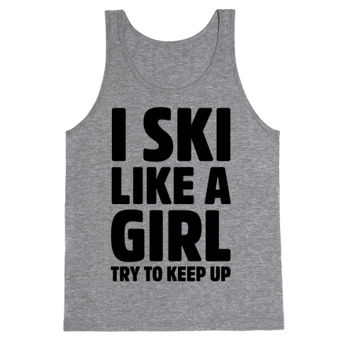 I Ski Like A Girl Try To Keep Up Tank Top