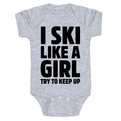I Ski Like A Girl Try To Keep Up Baby One-Piece