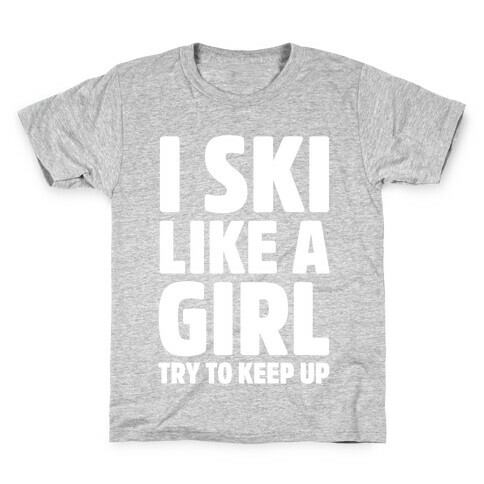 I Ski Like A Girl Try To Keep Up Kids T-Shirt