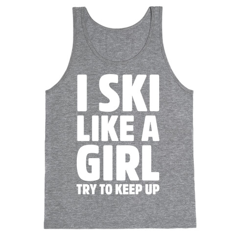 I Ski Like A Girl Try To Keep Up Tank Top