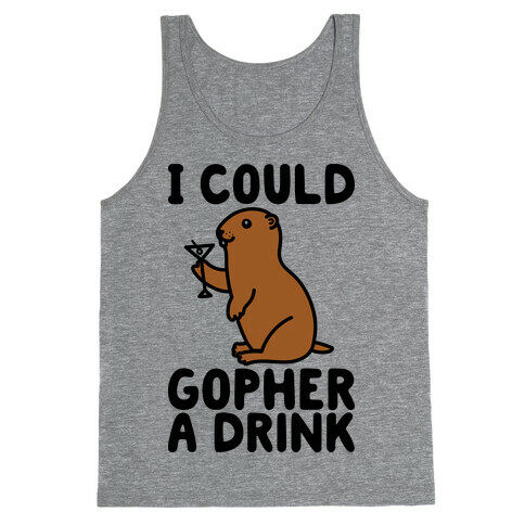 I Could Gopher A Drink Tank Top