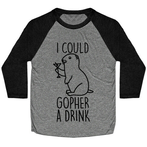 I Could Gopher A Drink Baseball Tee
