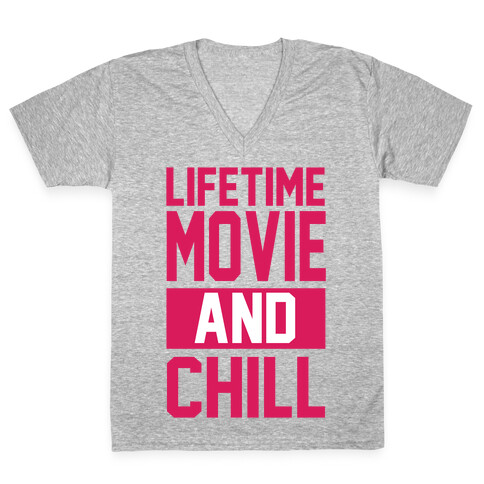Lifetime Movie and Chill V-Neck Tee Shirt