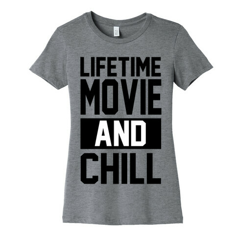 Lifetime Movie and Chill Womens T-Shirt