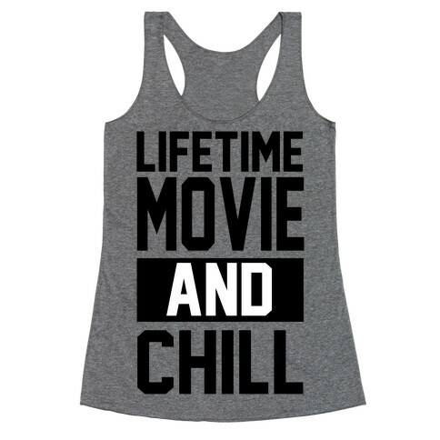 Lifetime Movie and Chill Racerback Tank Top