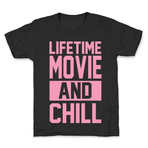 Lifetime Movie and Chill Kids T-Shirt