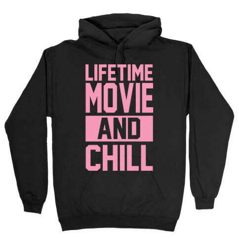 Lifetime Movie and Chill Hooded Sweatshirt