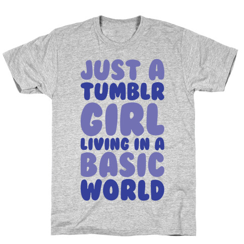 Just A Tumblr Girl Living In A Basic World T-Shirt