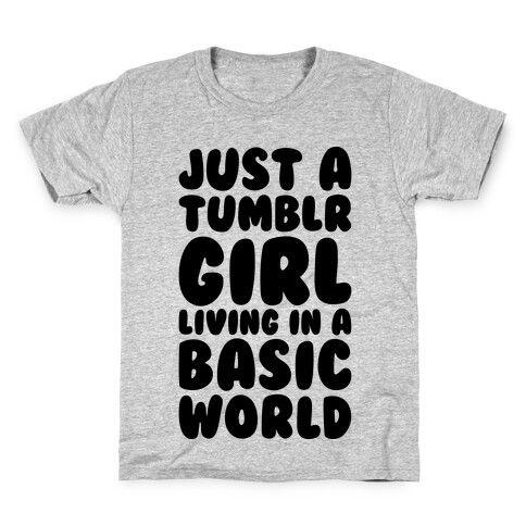 Just A Tumblr Girl Living In A Basic World Kids T-Shirt