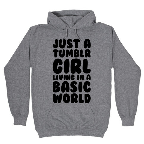 Just A Tumblr Girl Living In A Basic World Hooded Sweatshirt