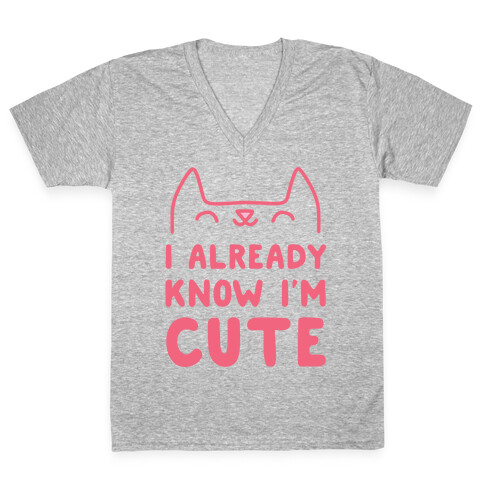 I Already Know I'm Cute V-Neck Tee Shirt