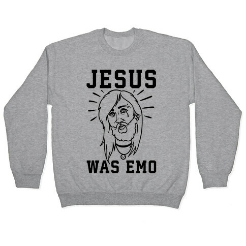 Jesus Was Emo Pullover