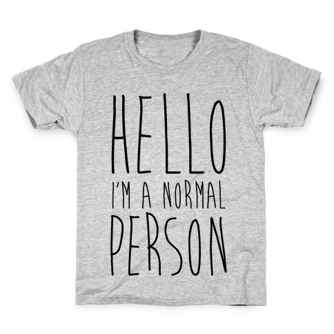 Hello, I'm A Normal Person Kids T-Shirt