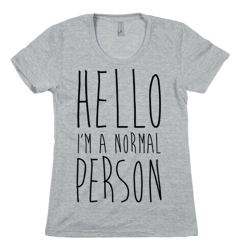 Hello, I'm A Normal Person Womens T-Shirt