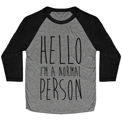 Hello, I'm A Normal Person Baseball Tee