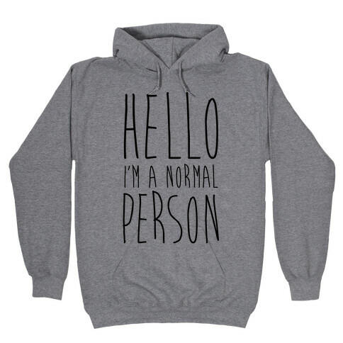 Hello, I'm A Normal Person Hooded Sweatshirt
