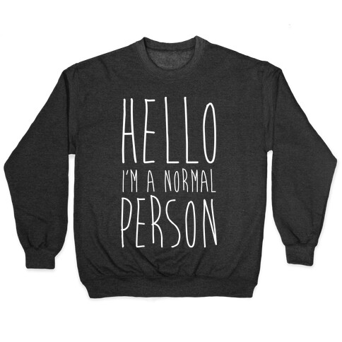 Hello, I'm A Normal Person Pullover