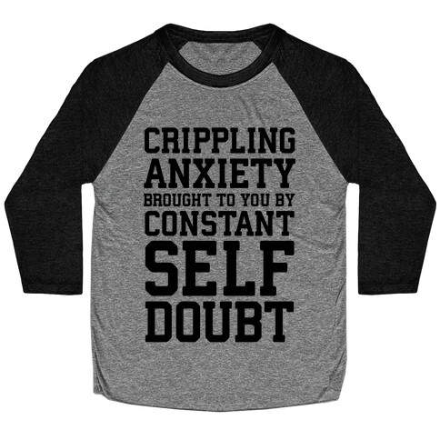 Crippling Anxiety, Brought To You By Constant Self-Doubt Baseball Tee