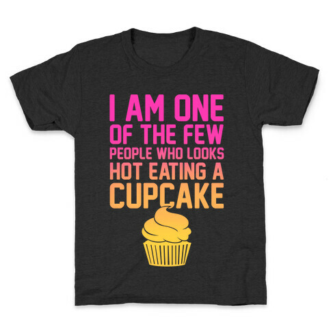 I Am One Of The Few People Who Looks Hot Eating A Cupcake Kids T-Shirt