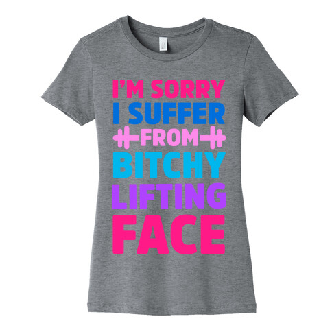 I'm Sorry I Suffer From Bitchy Lifting Face Womens T-Shirt