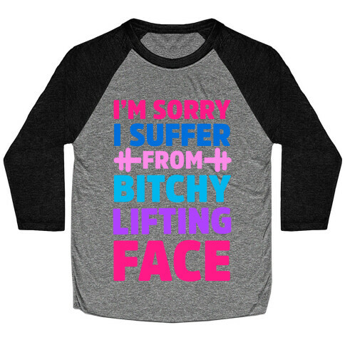 I'm Sorry I Suffer From Bitchy Lifting Face Baseball Tee