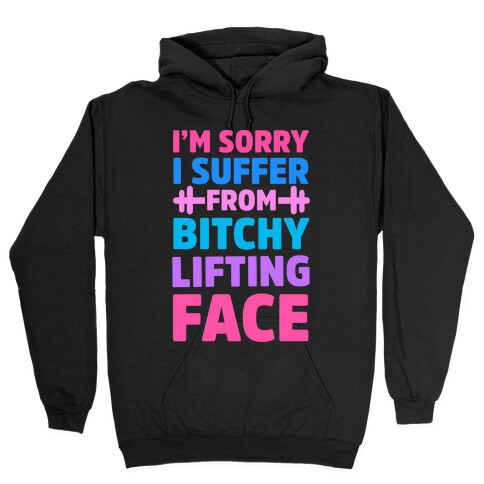 I'm Sorry I Suffer From Bitchy Lifting Face Hooded Sweatshirt