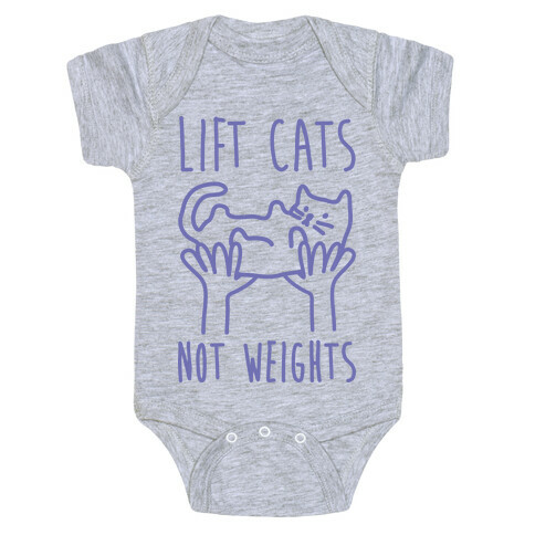 Lift Cats Not Weights Baby One-Piece