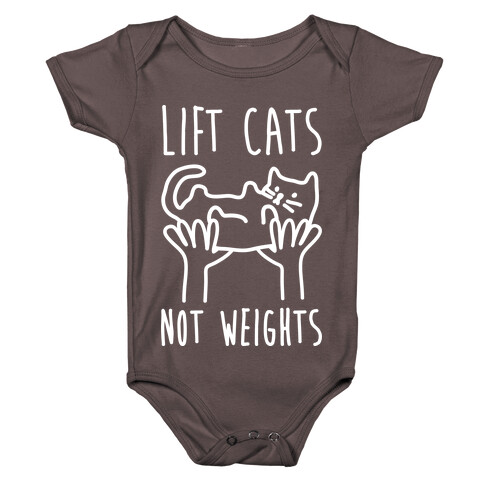 Lift Cats Not Weights Baby One-Piece