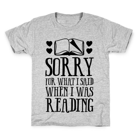 Sorry For What I Said When I Was Reading Kids T-Shirt