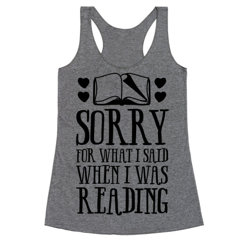 Sorry For What I Said When I Was Reading Racerback Tank Top