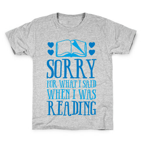 Sorry For What I Said When I Was Reading Kids T-Shirt