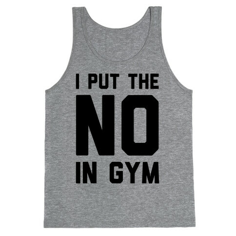 I Put The No In Gym Tank Top