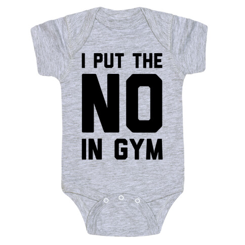 I Put The No In Gym Baby One-Piece