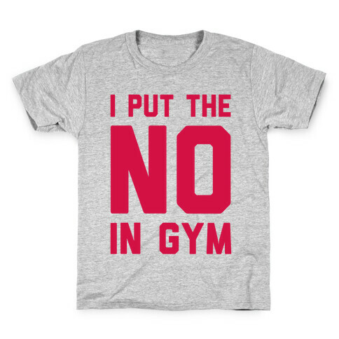 I Put The No In Gym Kids T-Shirt