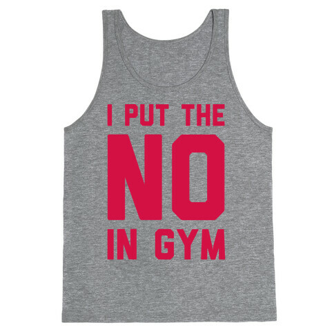 I Put The No In Gym Tank Top