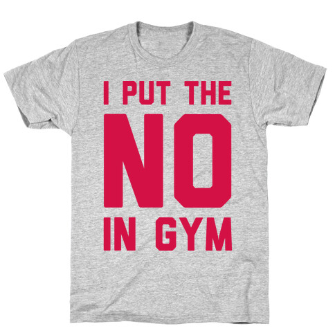 I Put The No In Gym T-Shirt