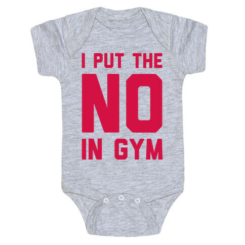 I Put The No In Gym Baby One-Piece