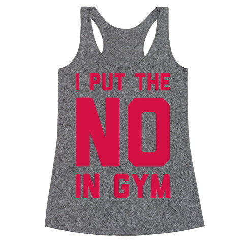 I Put The No In Gym Racerback Tank Top