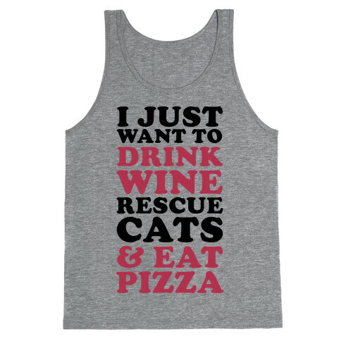 I Just Want to Drink Wine Rescue Cats & Eat Pizza Tank Top