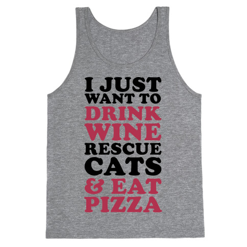 I Just Want to Drink Wine Rescue Cats & Eat Pizza Tank Top