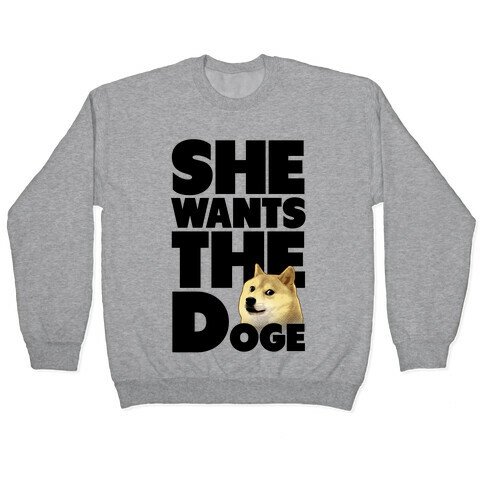 She Wants the Doge Pullover